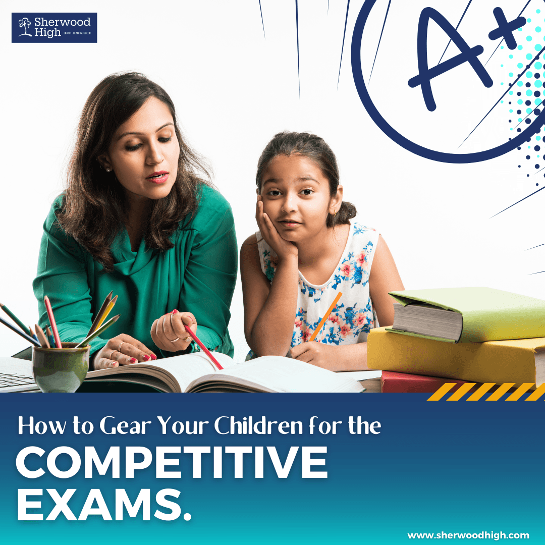How to Gear your children for the competitive exams?